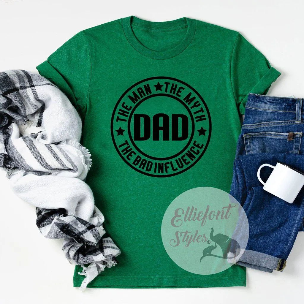 Dad The Man The Myth The Bad Influence Shirt